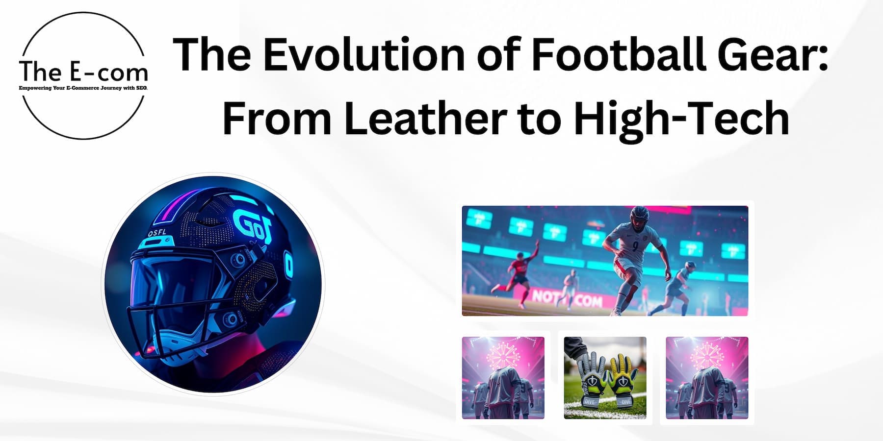 The Evolution of Football Gear: From Leather to High-Tech